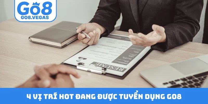 4 vị trí HOT đang được tuyển dụng GO8 4 vị trí HOT đang được tuyển dụng GO8