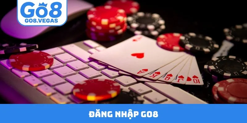 Chi tiết 3 bước đăng nhập GO8 nhanh